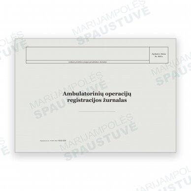 Ambulatorinių operacijų registracijos žurnalas (forma Nr. 069/a) Ambulatorinių operacijų registracijos žurnalas (forma Nr. 069/a)