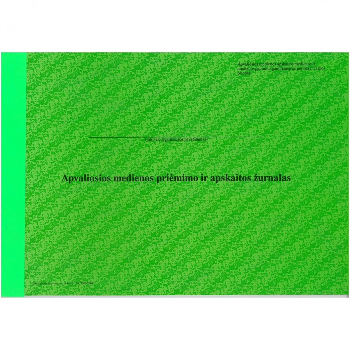 Apvaliosios medienos priėmimo ir apskaitos žurnalas Apvaliosios medienos priėmimo ir apskaitos žurnalas