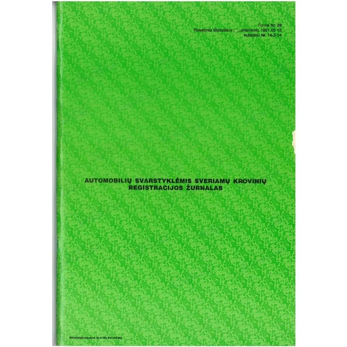 Automobilių svarstyklėmis sveriamų krovinių registracijos žurnalas (forma Nr. 28) Automobilių svarstyklėmis sveriamų krovinių registracijos žurnalas (forma Nr. 28)