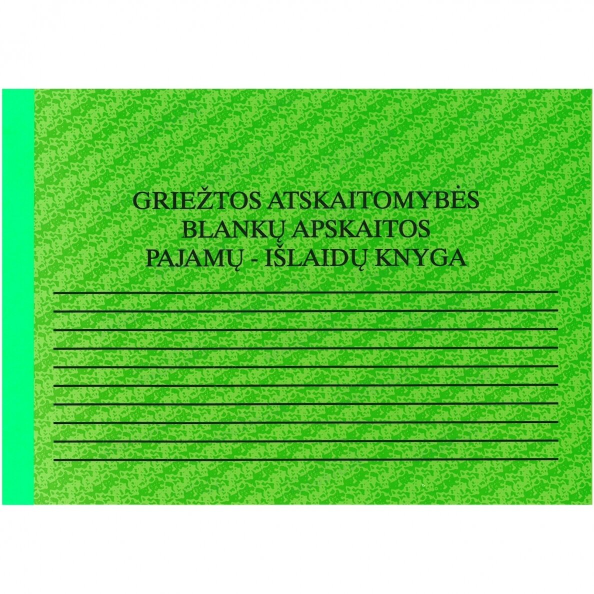 Griežtos atskaitomybės blankų apskaitos pajamų - išlaidų knyga Griežtos atskaitomybės blankų apskaitos pajamų - išlaidų knyga